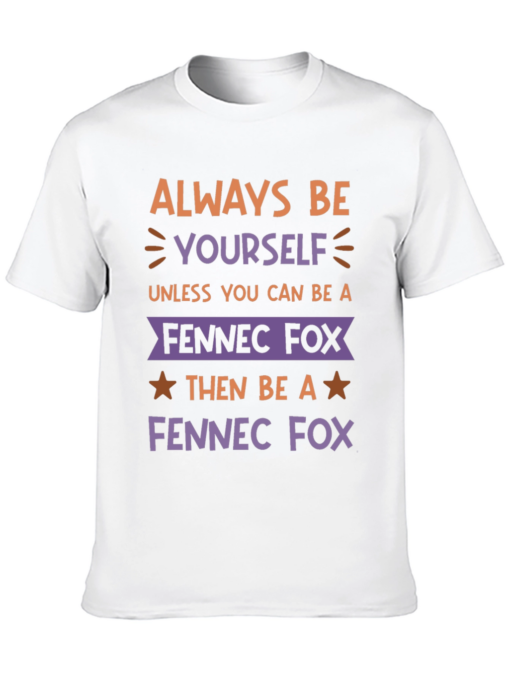 Always Be Yourself Fennec Fox T-Shirt
