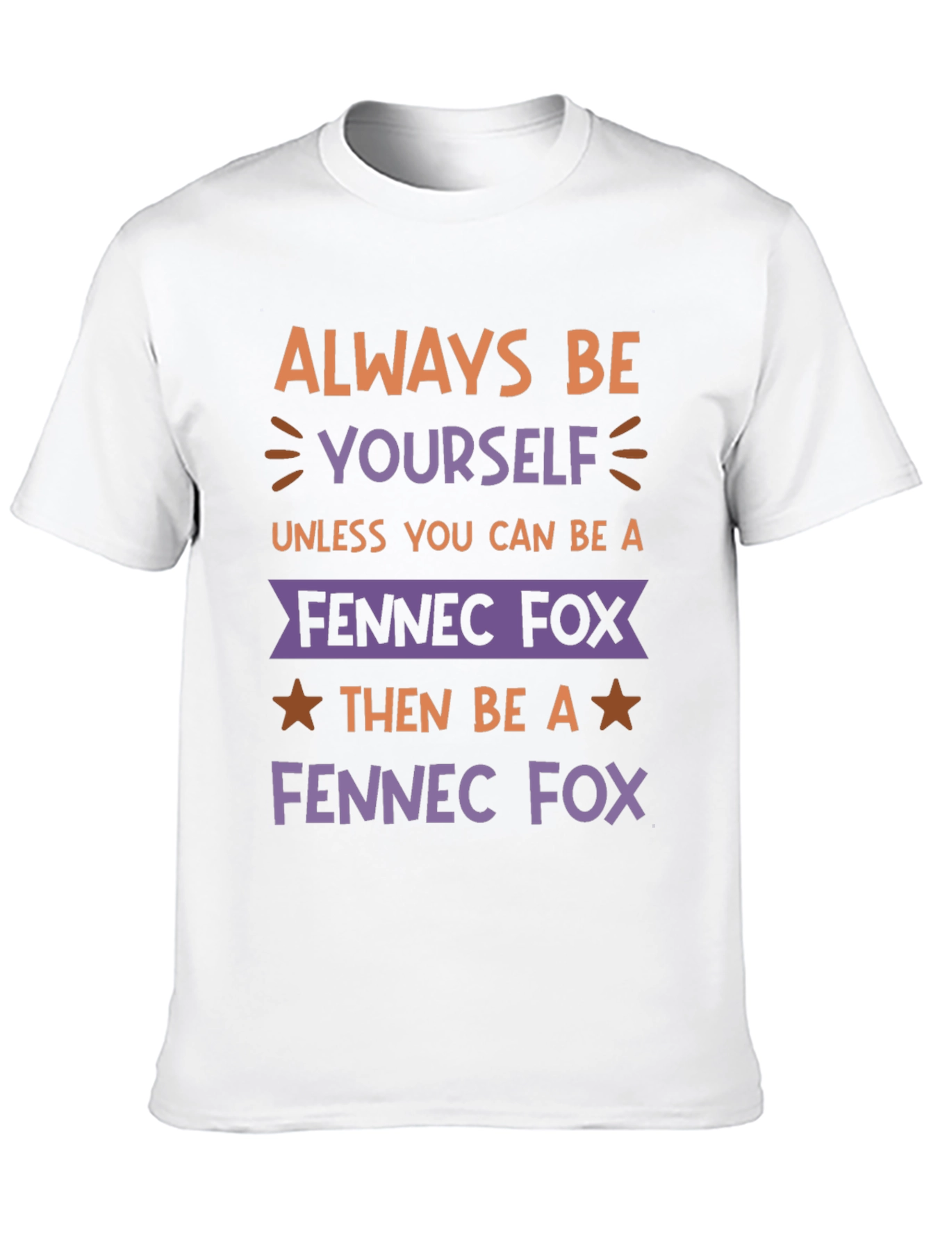Always Be Yourself Fennec Fox T-Shirt