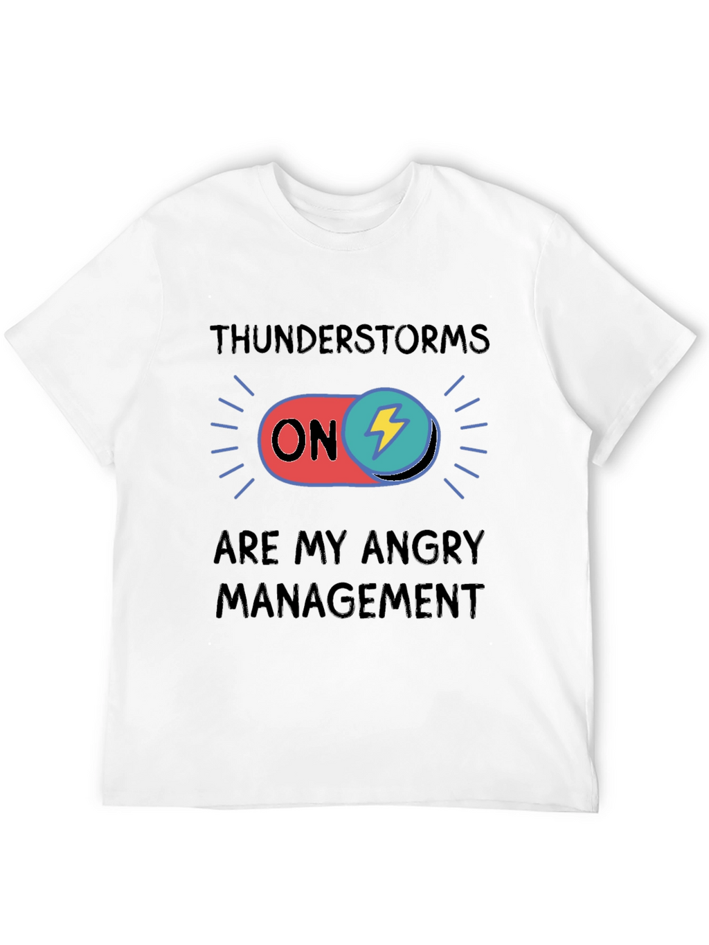 Thunderstorms Are My Angry Management T-Shirt
