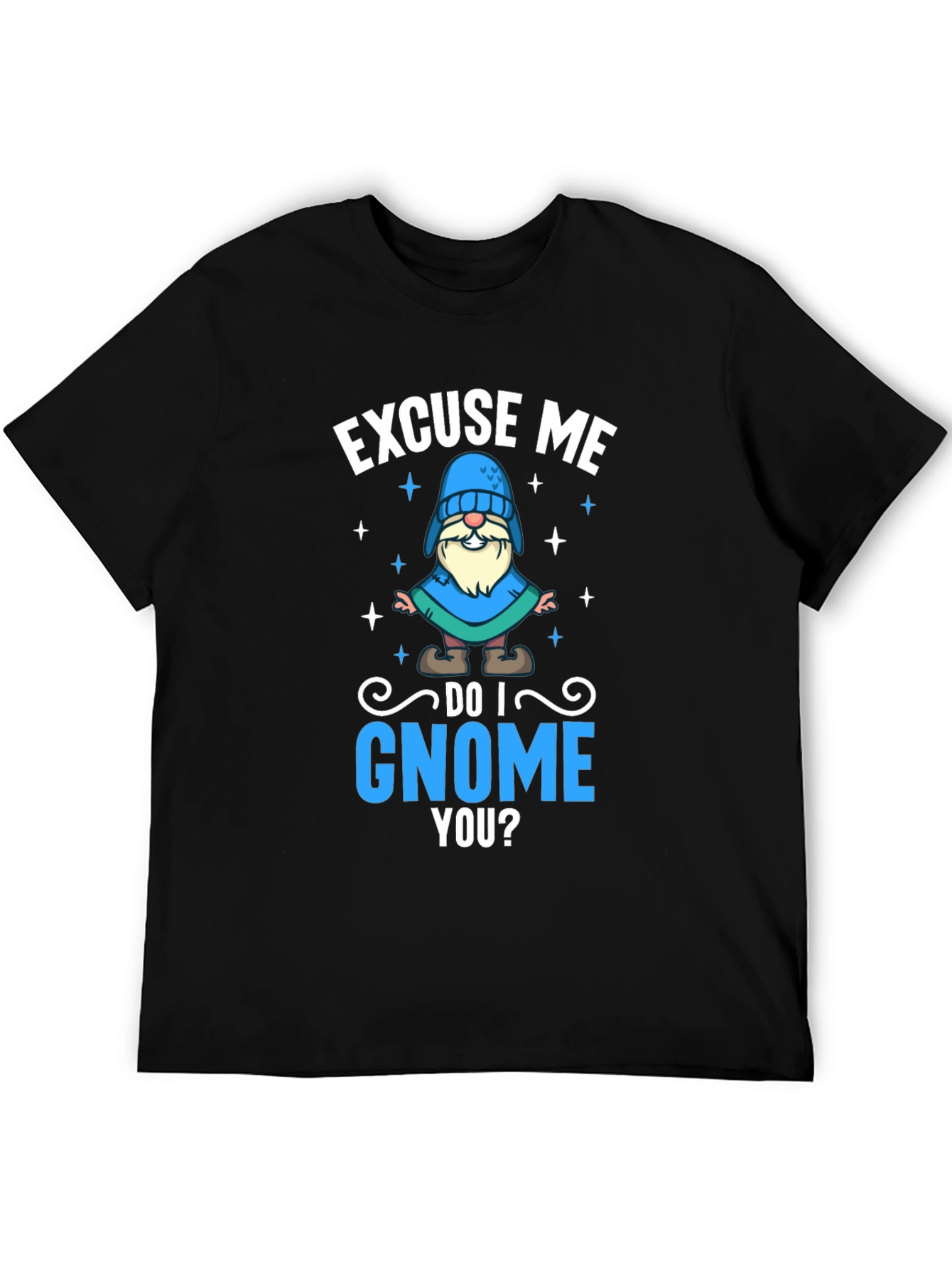 Excuse Me Do I Gnome You T-Shirt
