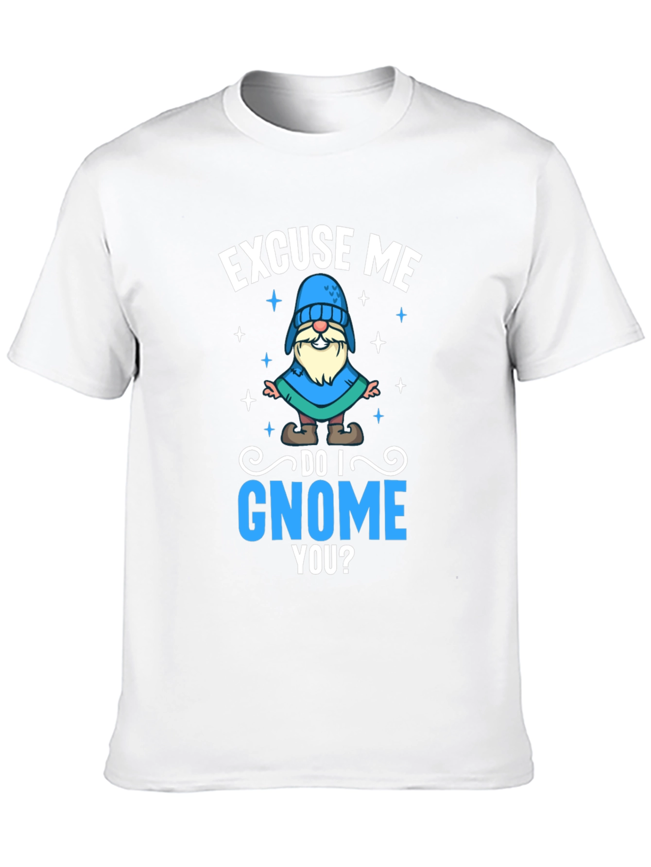 Excuse Me Do I Gnome You T-Shirt