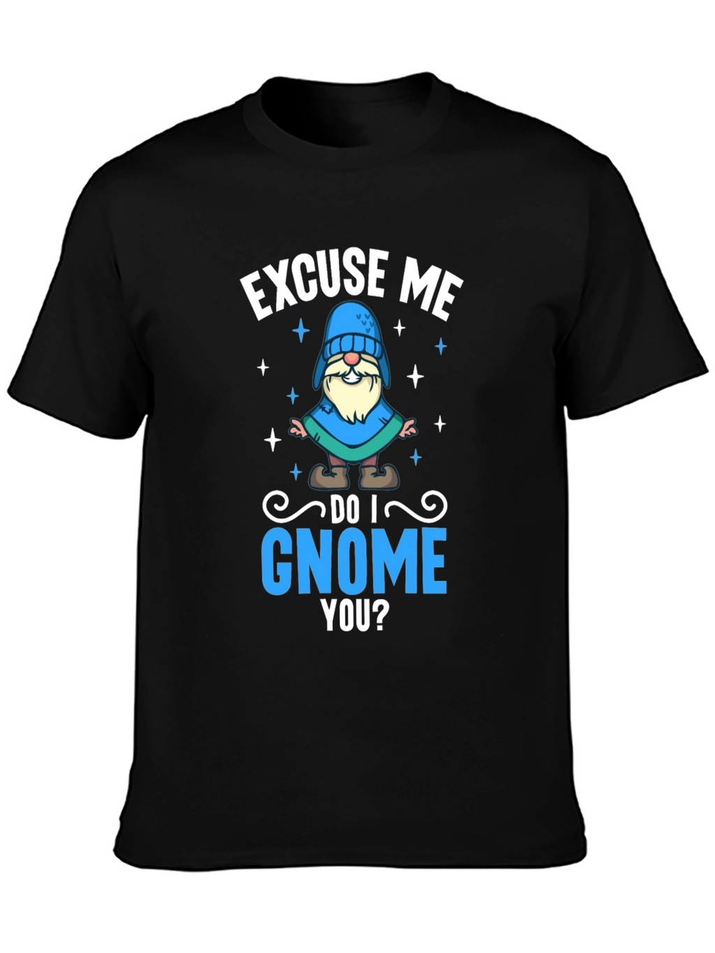 Excuse Me Do I Gnome You T-Shirt
