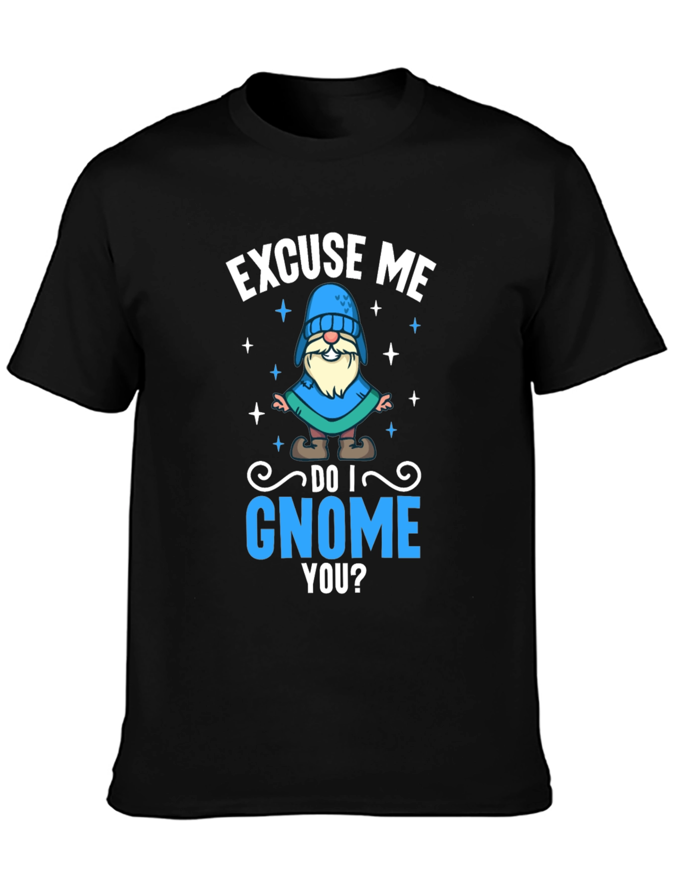 Excuse Me Do I Gnome You T-Shirt