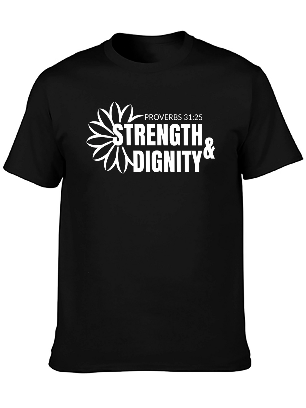 Strength & Dignity T-Shirt - Proverbs 31:25