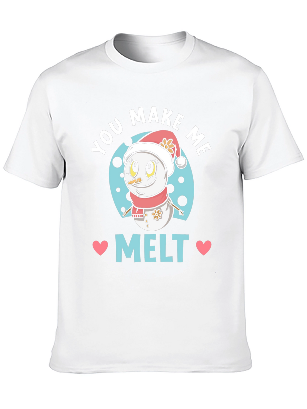 You Make Me Melt Cute Snowman Graphic Tee