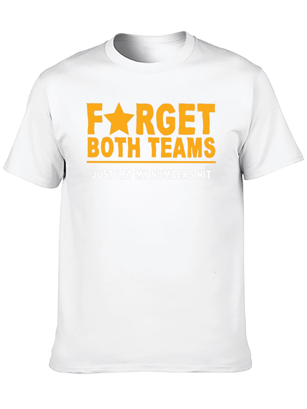 Funny Lottery T-Shirt: Forget Teams Just Hit Numbers!