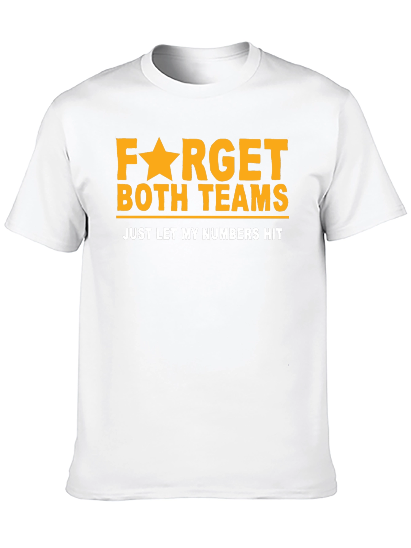 Funny Lottery T-Shirt: Forget Teams Just Hit Numbers!