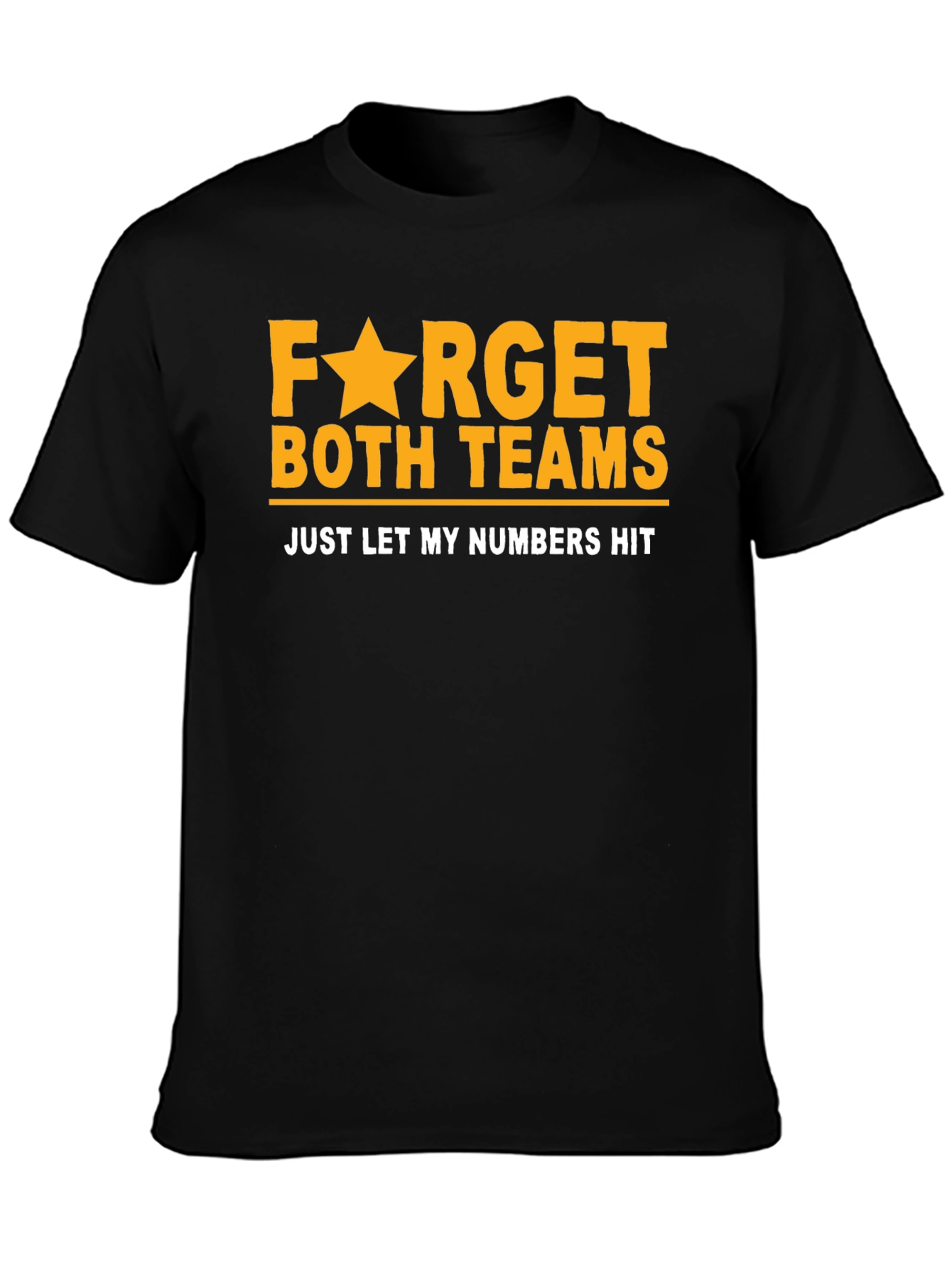 Funny Lottery T-Shirt: Forget Teams Just Hit Numbers!