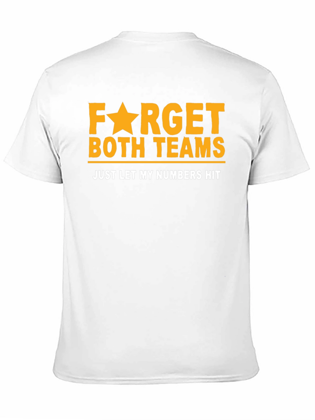 Funny Lottery T-Shirt: Forget Teams Just Hit Numbers!