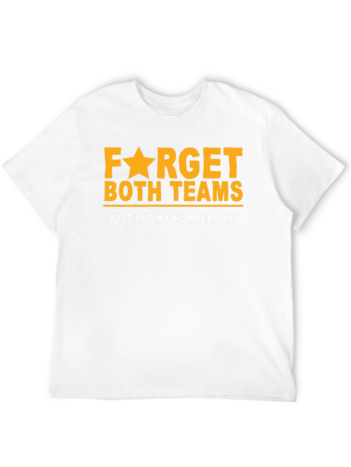 Funny Lottery T-Shirt: Forget Teams Just Hit Numbers!