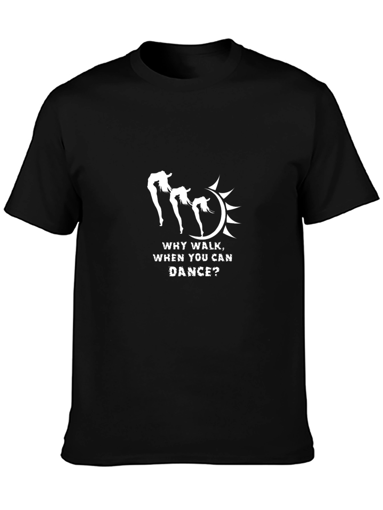 Why Walk When You Can Dance T-Shirt