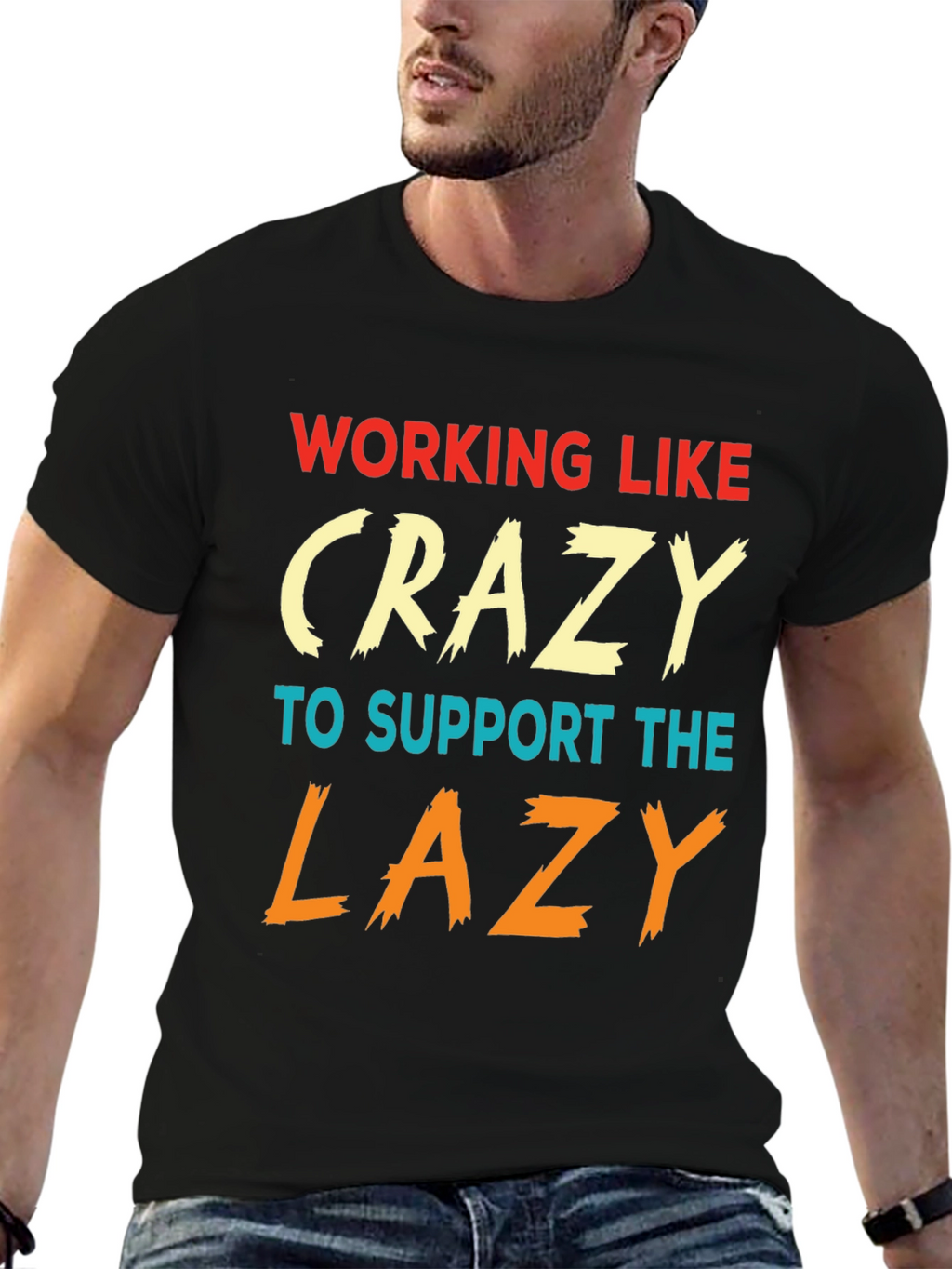 Working Like Crazy To Support Lazy T-Shirt