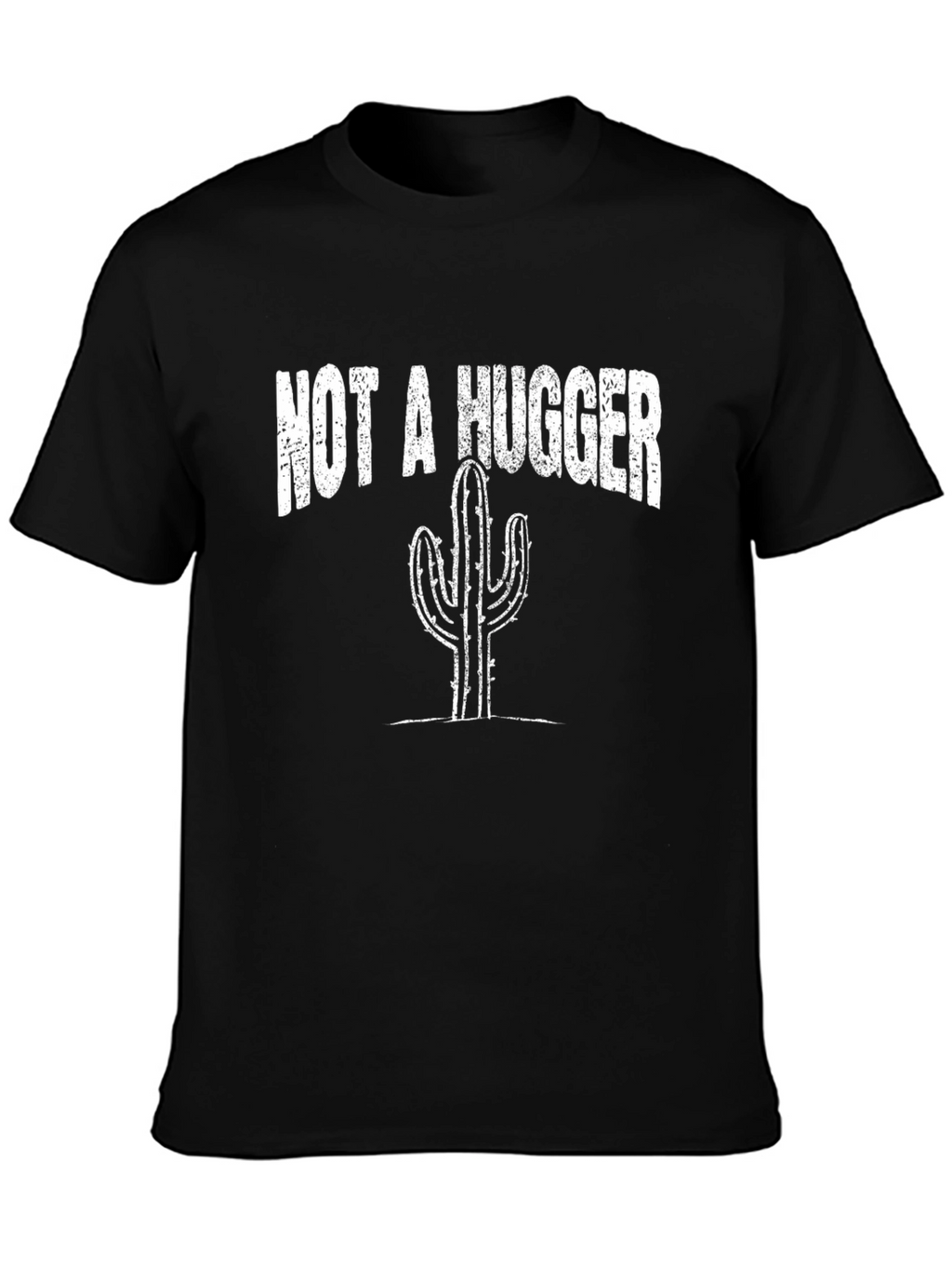 Not a Hugger Cactus T-Shirt - Funny Sarcastic Tee