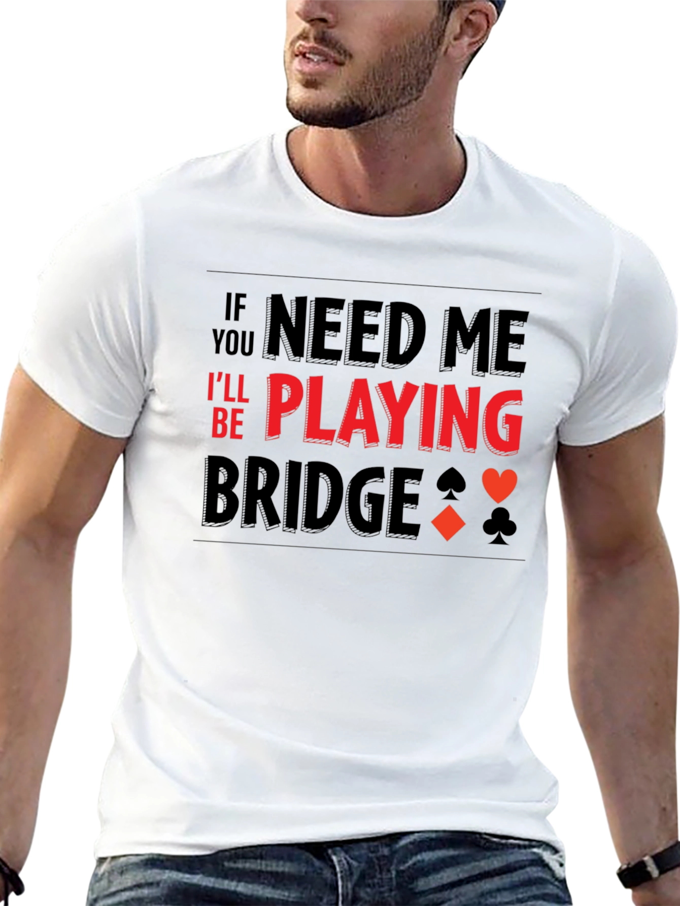 If You Need Me Playing Bridge T-Shirt