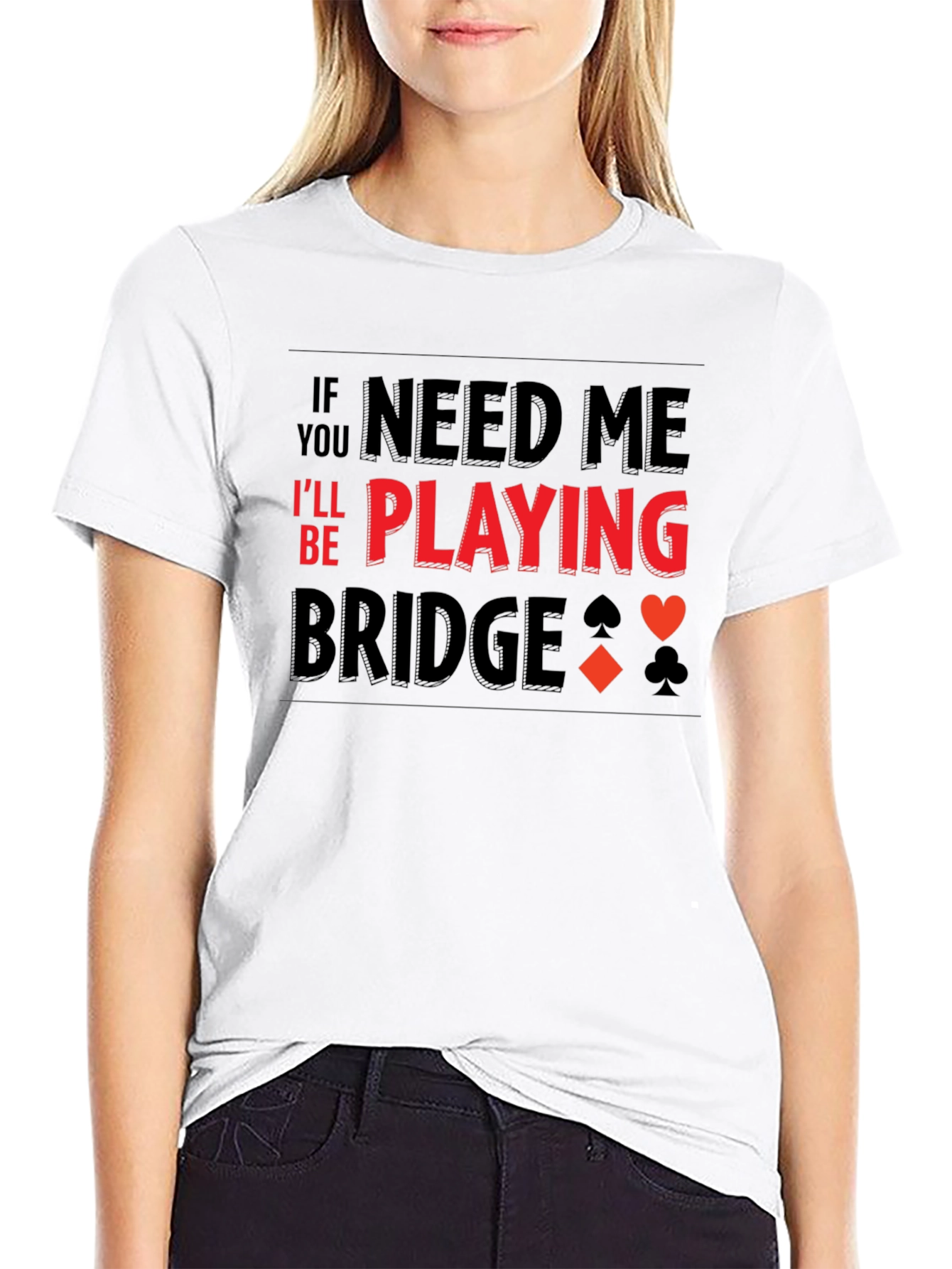 If You Need Me Playing Bridge T-Shirt