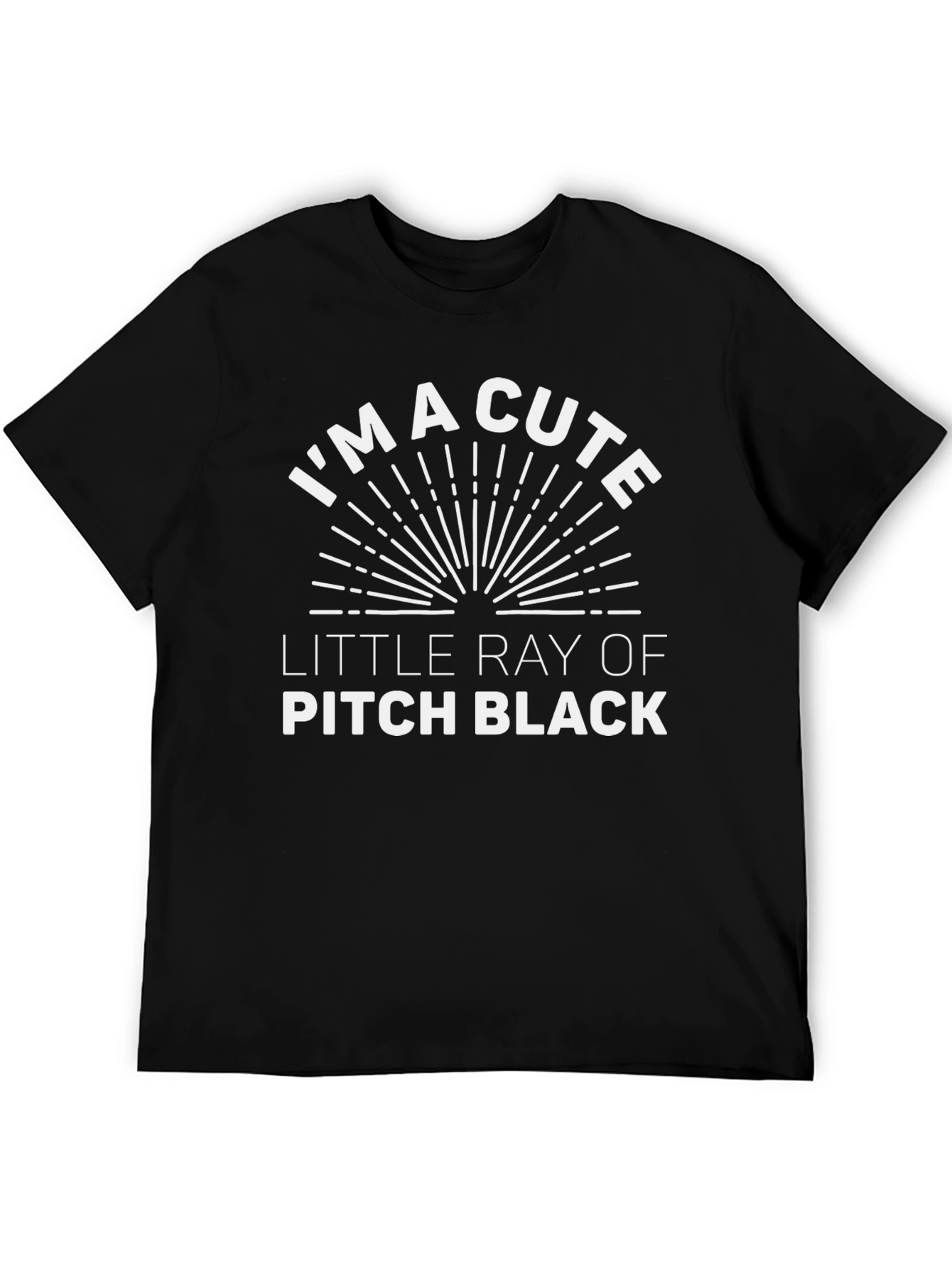Im a Cute Little Ray of Pitch Black T-Shirt