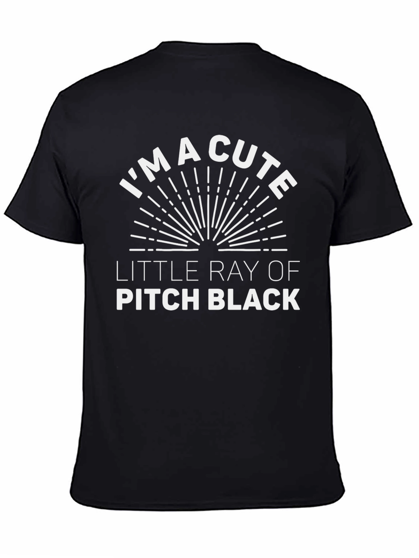 Im a Cute Little Ray of Pitch Black T-Shirt