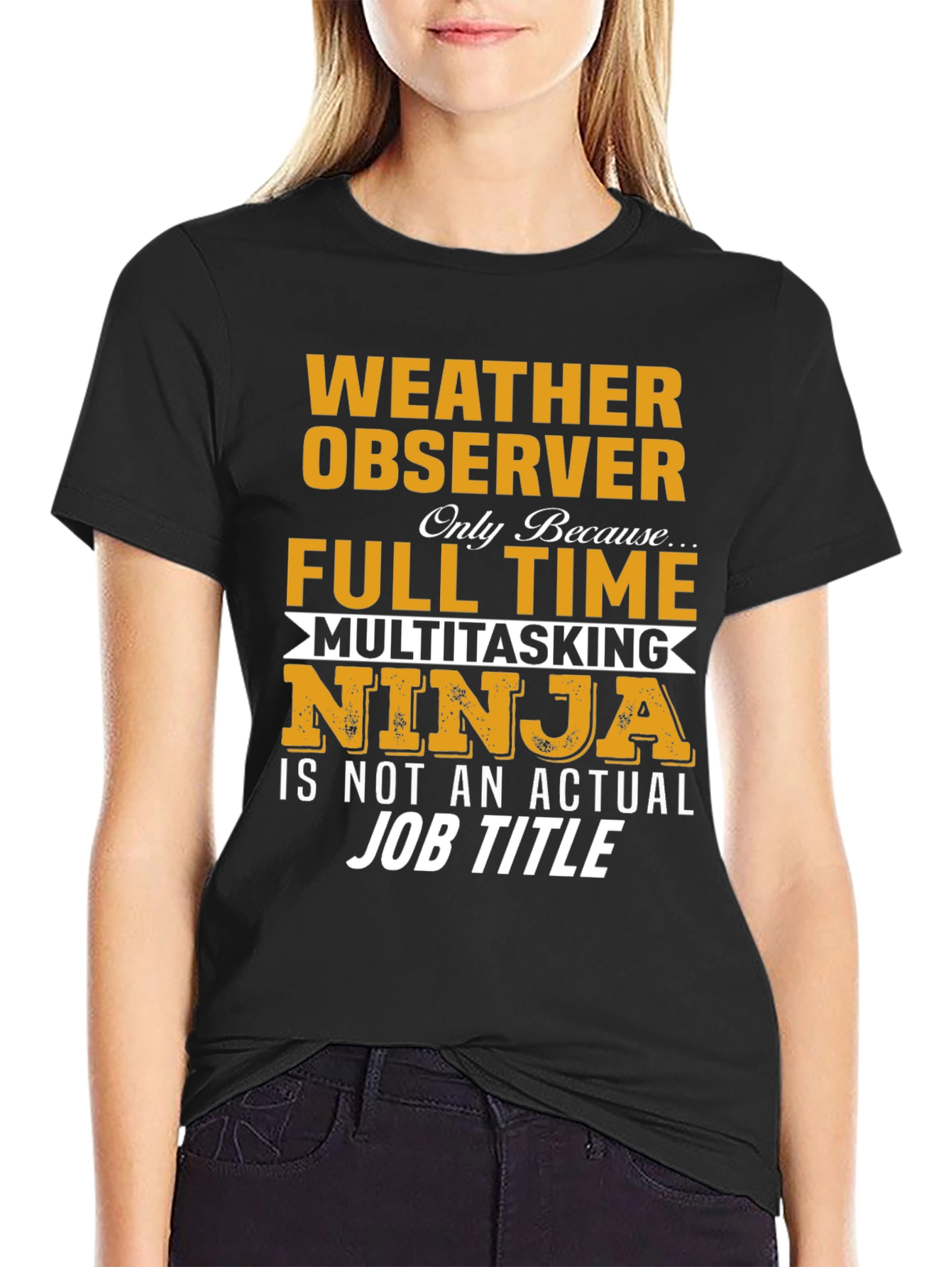 Weather Observer Funny T-Shirt: Full Time Multitasking Ninja Job Title