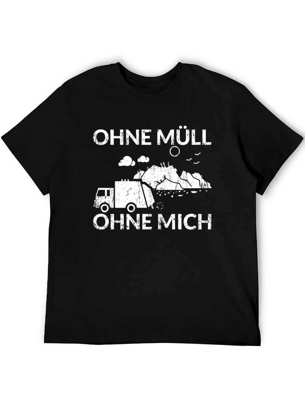 Ohne Müll Ohne Mich Funny T-Shirt