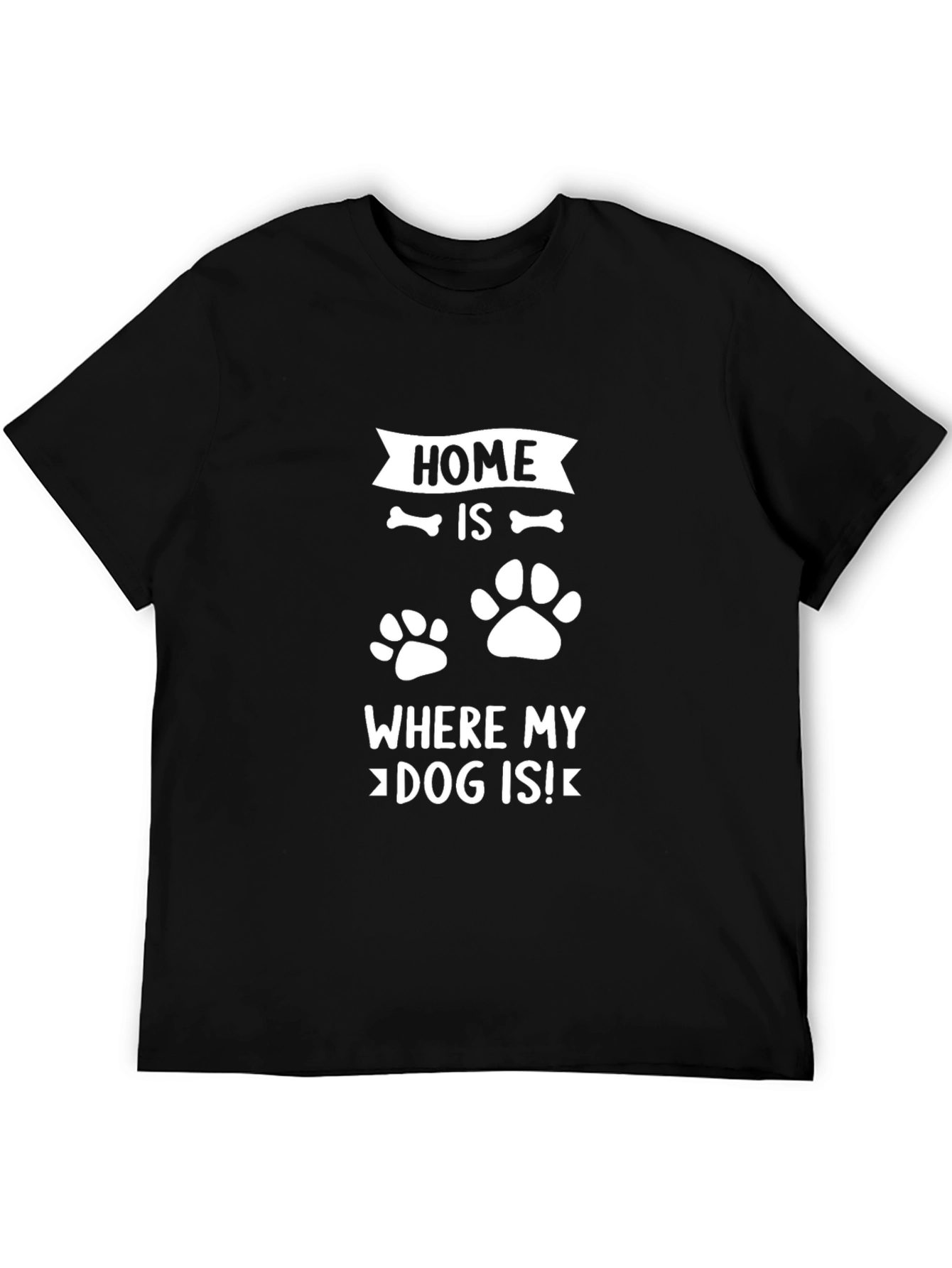 Dog Lover T-Shirt - Home Is Where My Dog Is - Black