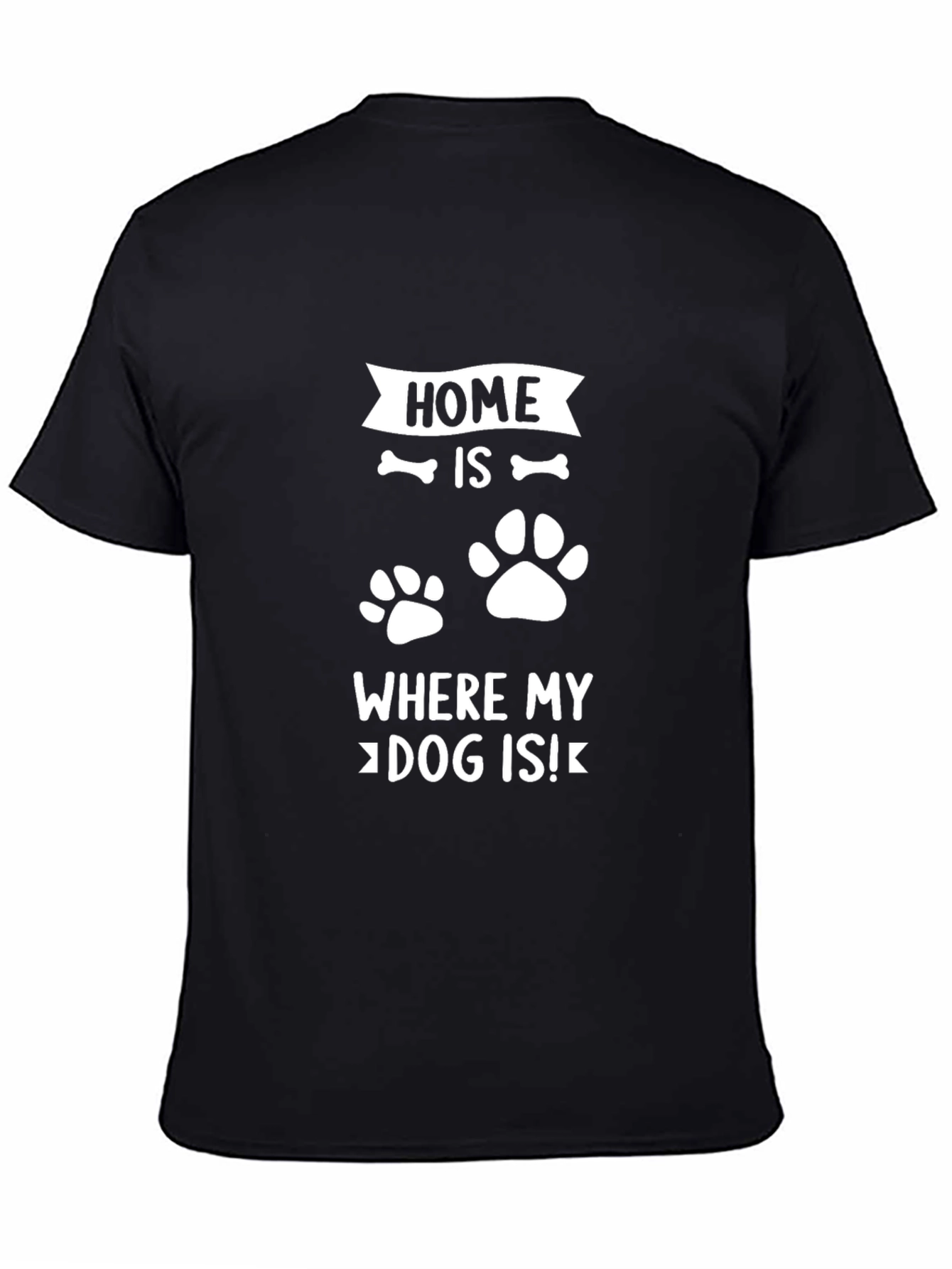 Dog Lover T-Shirt - Home Is Where My Dog Is - Black