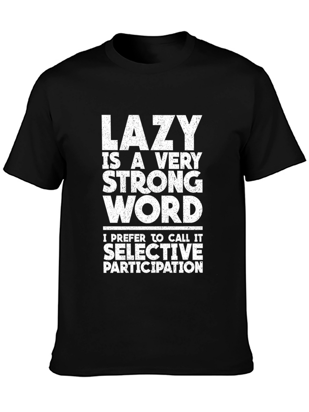 Funny Lazy Selective Participation Graphic Tee