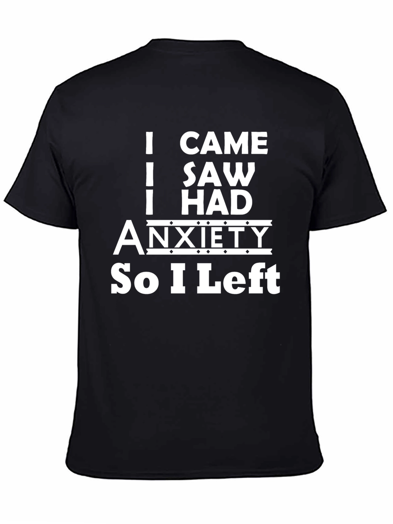 Funny Anxiety T-Shirt - I Came I Saw I Had Anxiety