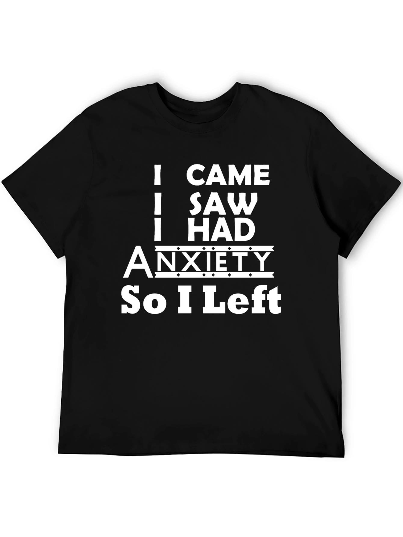 Funny Anxiety T-Shirt - I Came I Saw I Had Anxiety