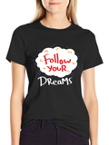 Follow Your Dreams Graphic T-Shirt