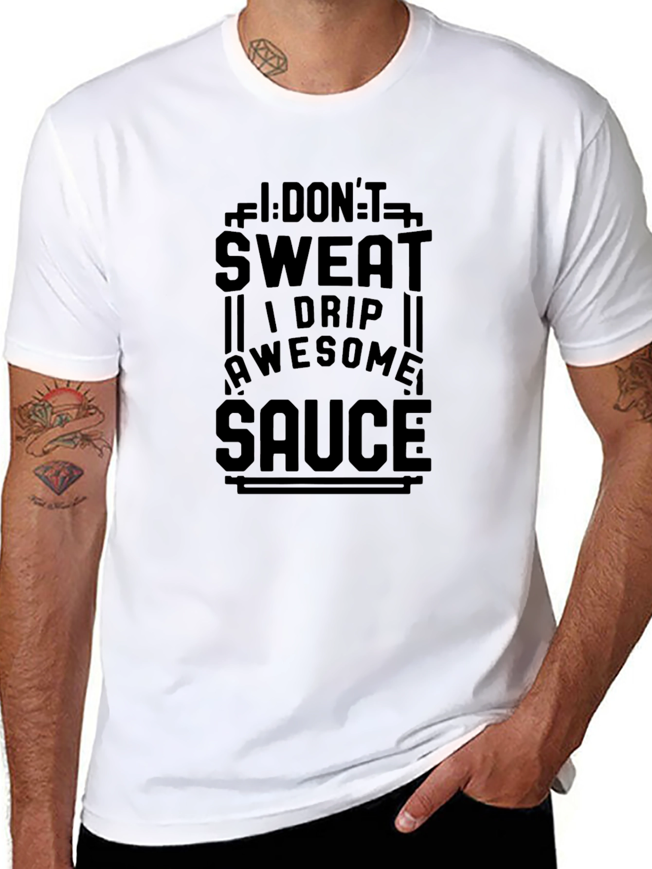 I Dont Sweat I Drip Awesome Sauce T-Shirt