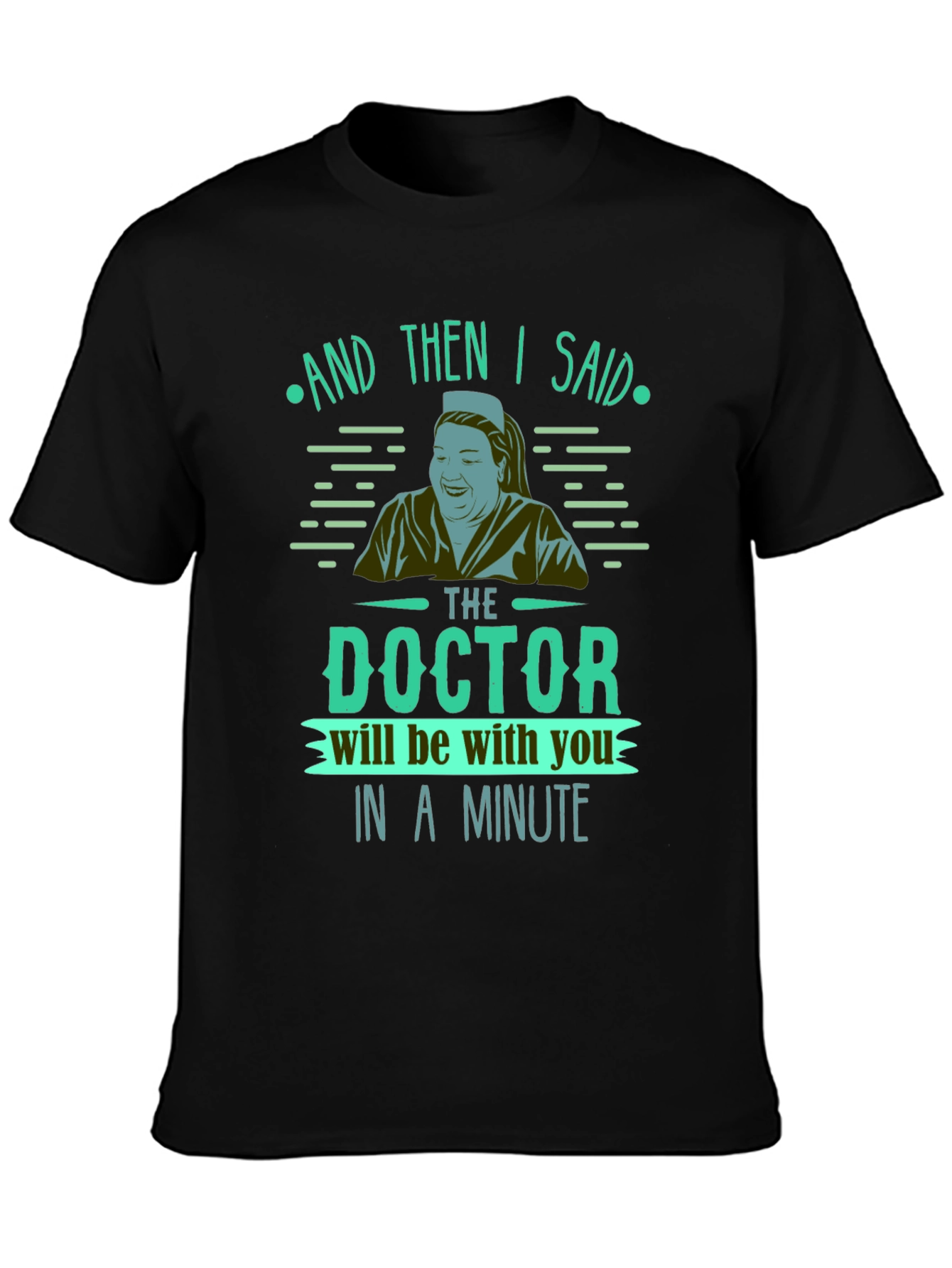 Funny Nurse T-Shirt - The Doctor Will See You Now