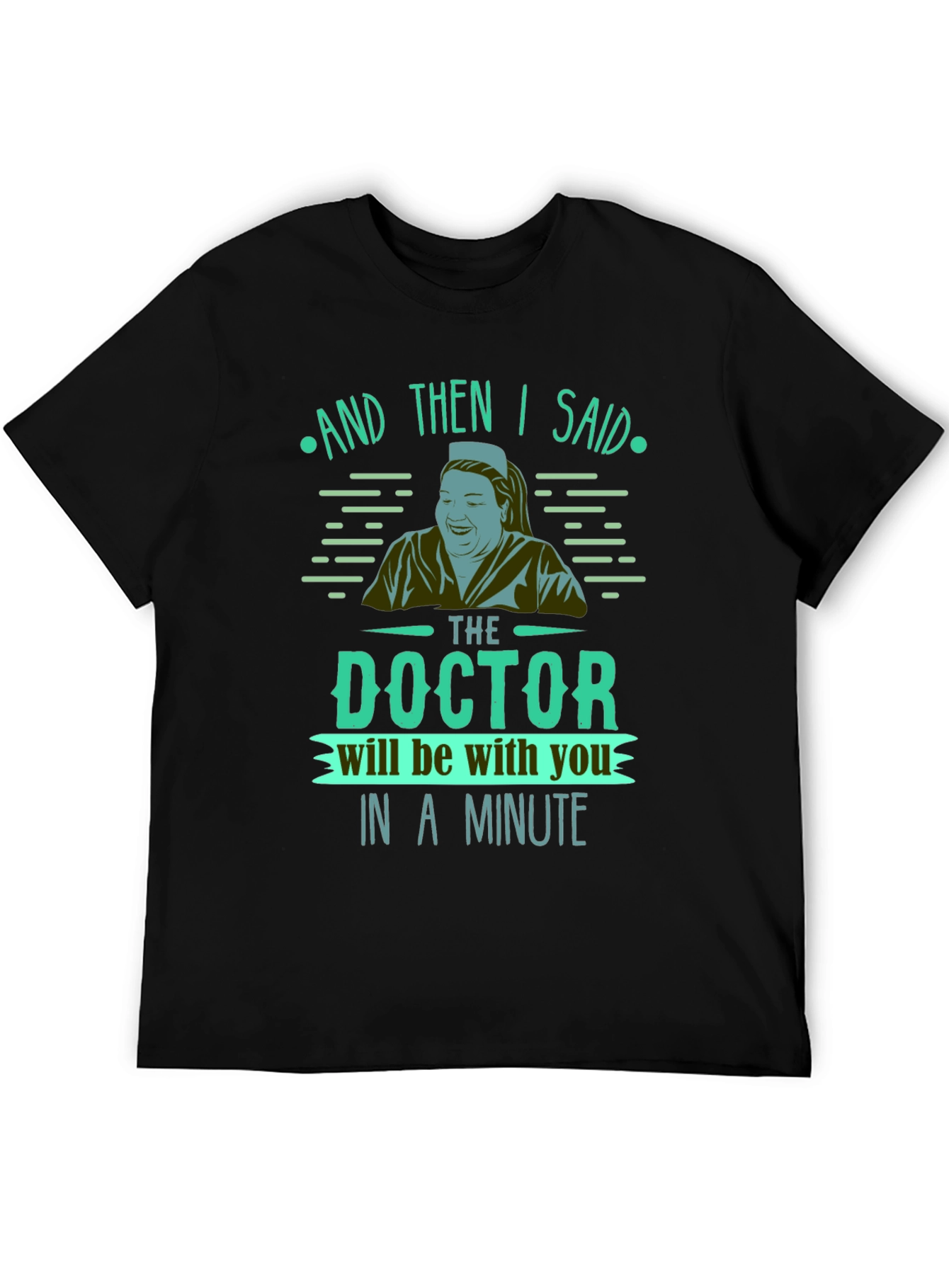 Funny Nurse T-Shirt - The Doctor Will See You Now