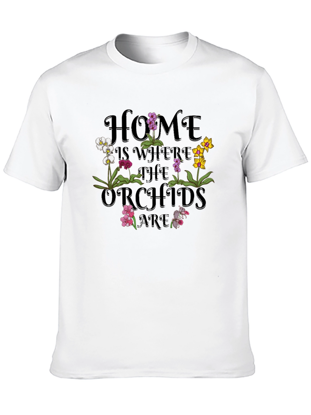 Home is Where The Orchids Are Graphic T-Shirt