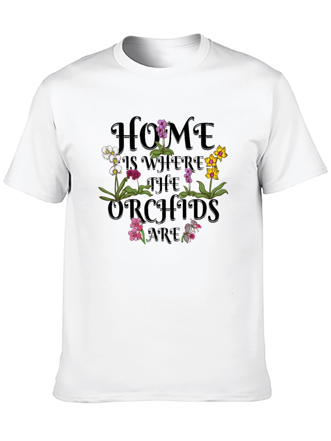 Home is Where The Orchids Are Graphic T-Shirt