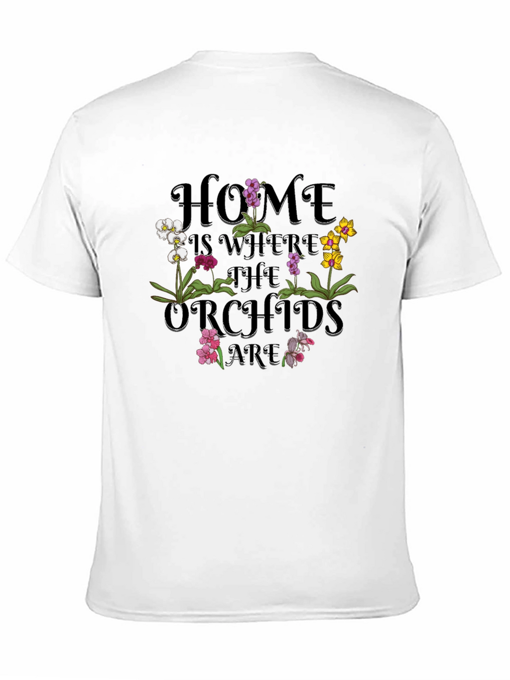 Home is Where The Orchids Are Graphic T-Shirt