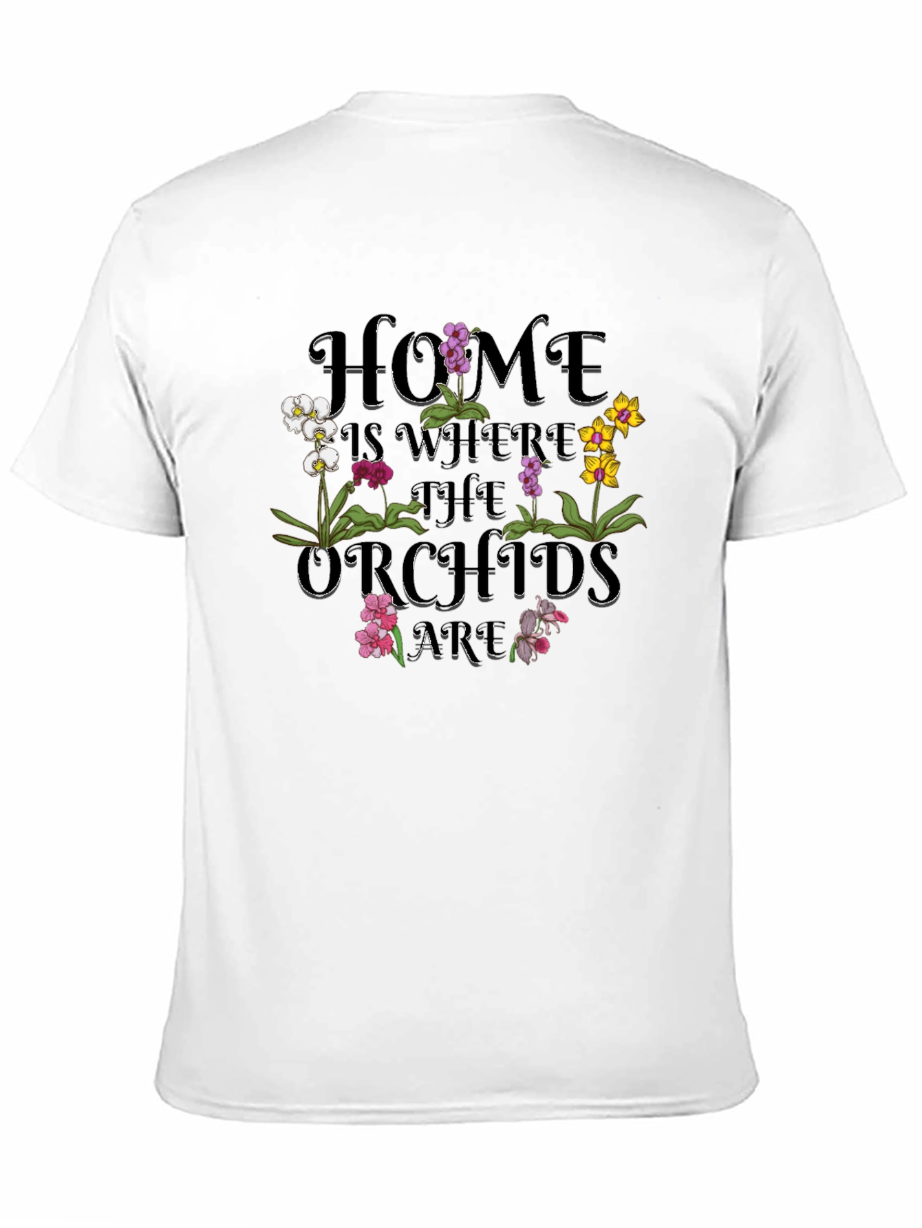 Home is Where The Orchids Are Graphic T-Shirt