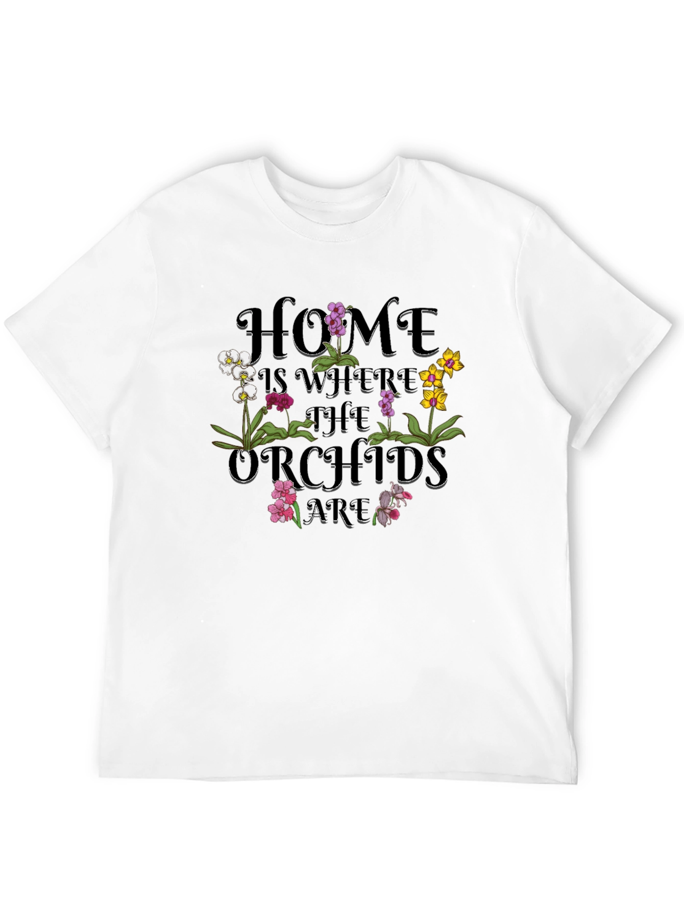 Home is Where The Orchids Are Graphic T-Shirt