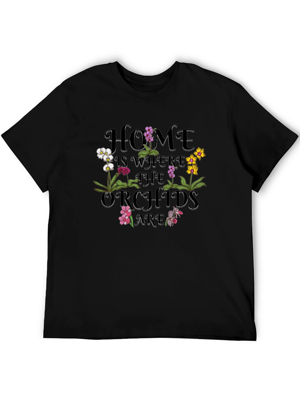 Home is Where The Orchids Are Graphic T-Shirt