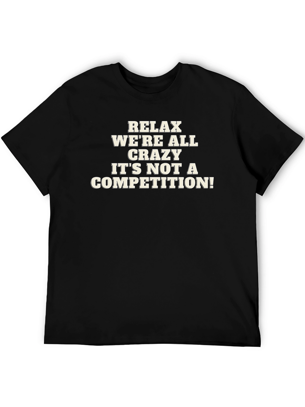 Relax Were All Crazy Mens Graphic T-Shirt
