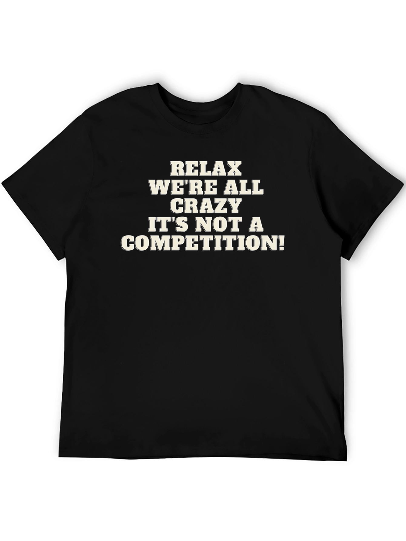 Relax Were All Crazy Mens Graphic T-Shirt