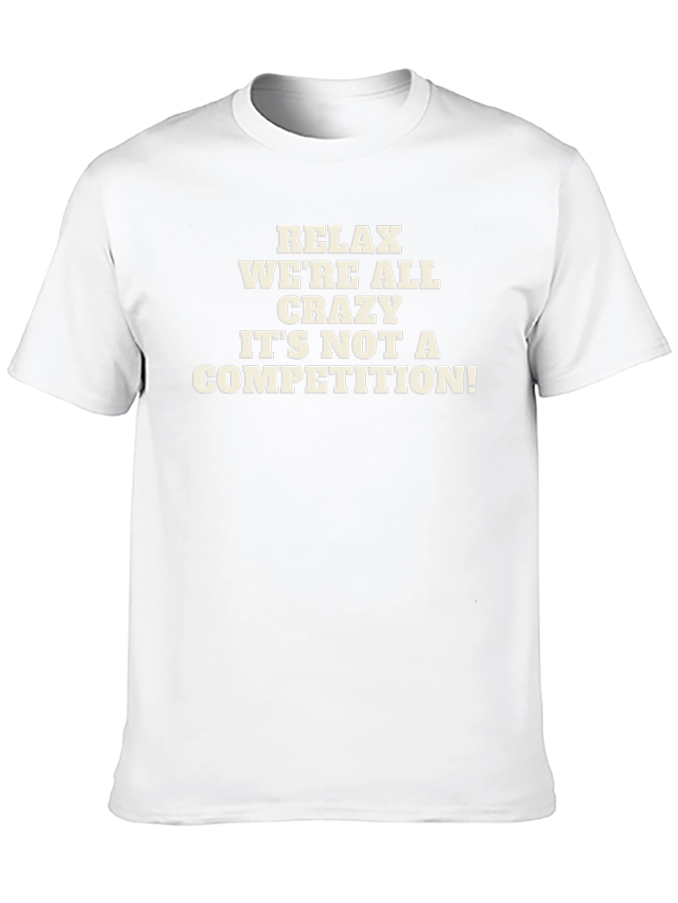 Relax Were All Crazy Mens Graphic T-Shirt
