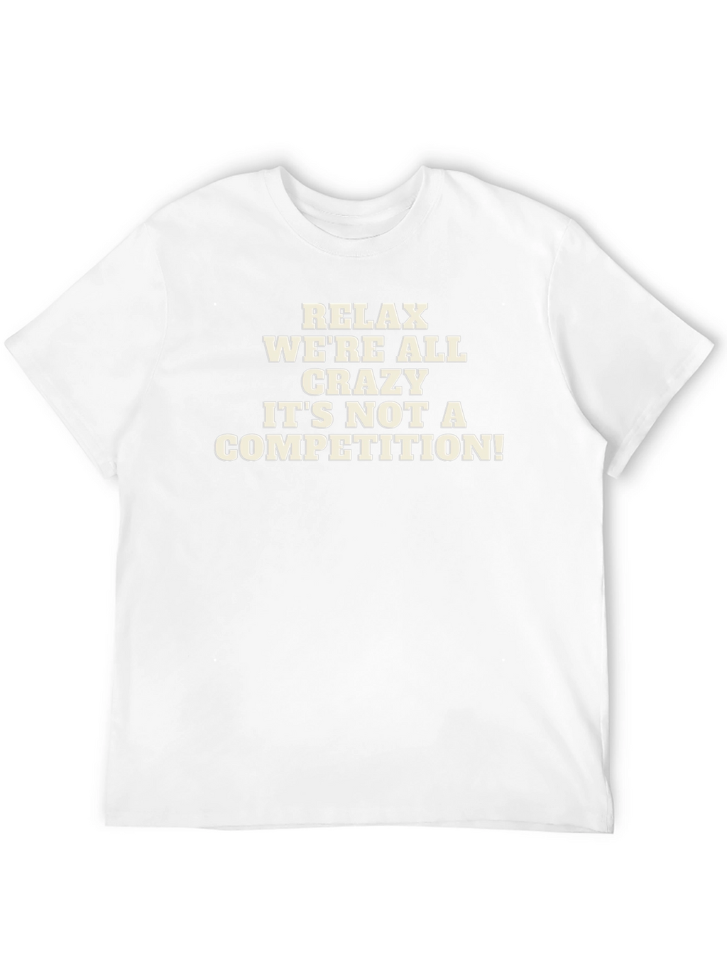 Relax Were All Crazy Mens Graphic T-Shirt