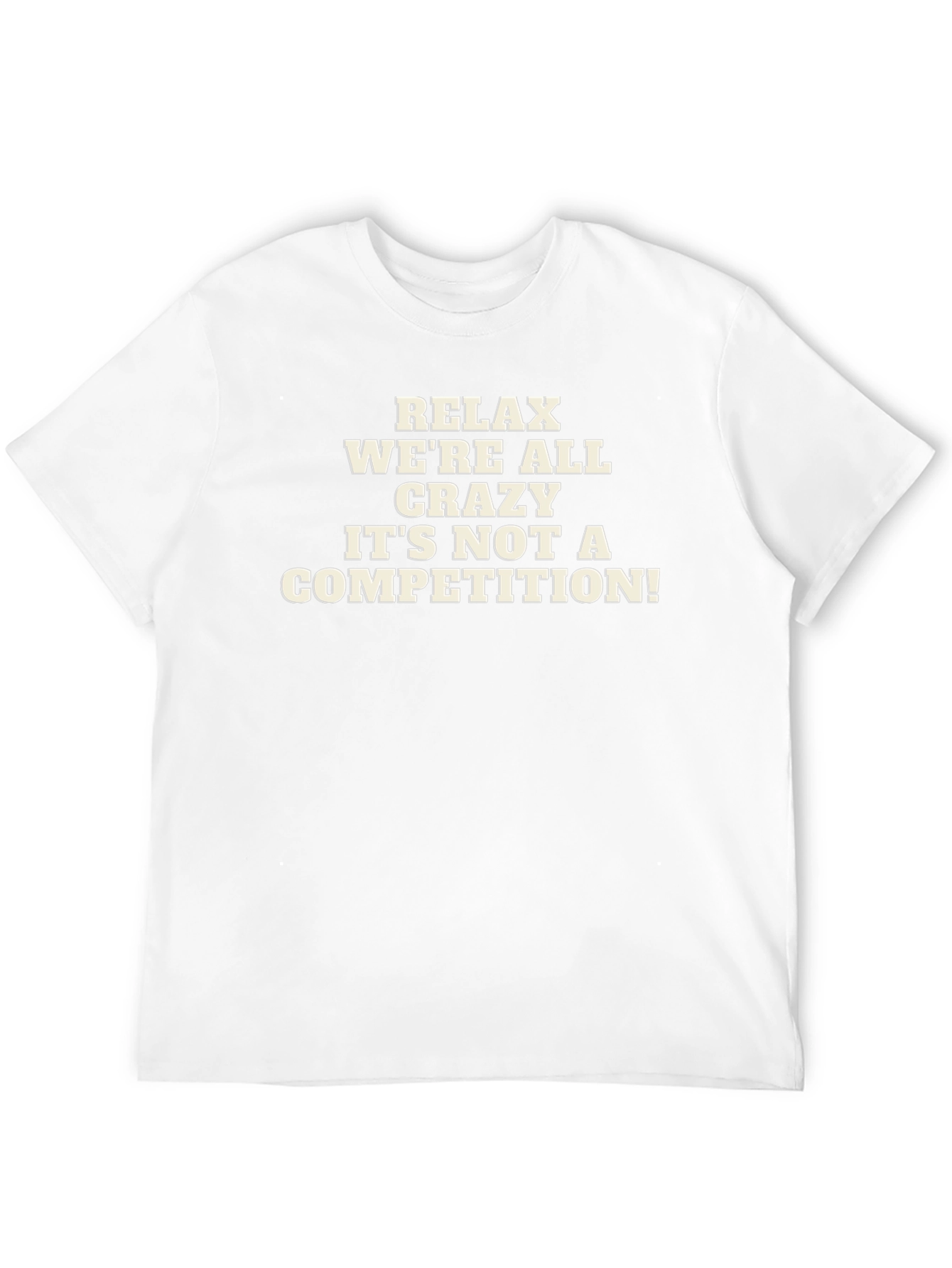 Relax Were All Crazy Mens Graphic T-Shirt