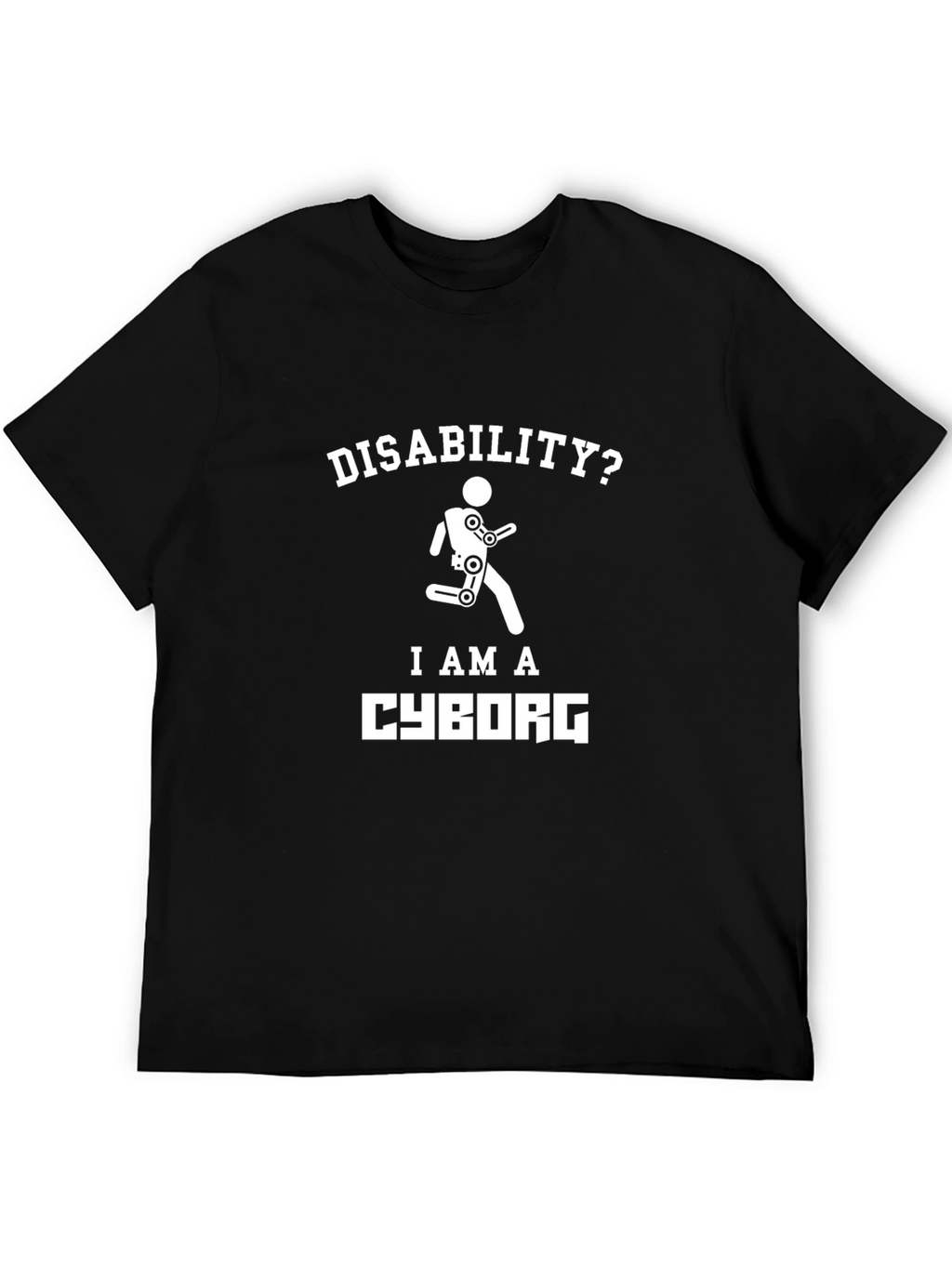 Disability? I am a Cyborg T-Shirt