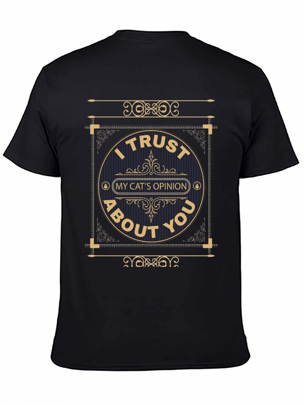 I Trust My Cats Opinion Graphic T-Shirt