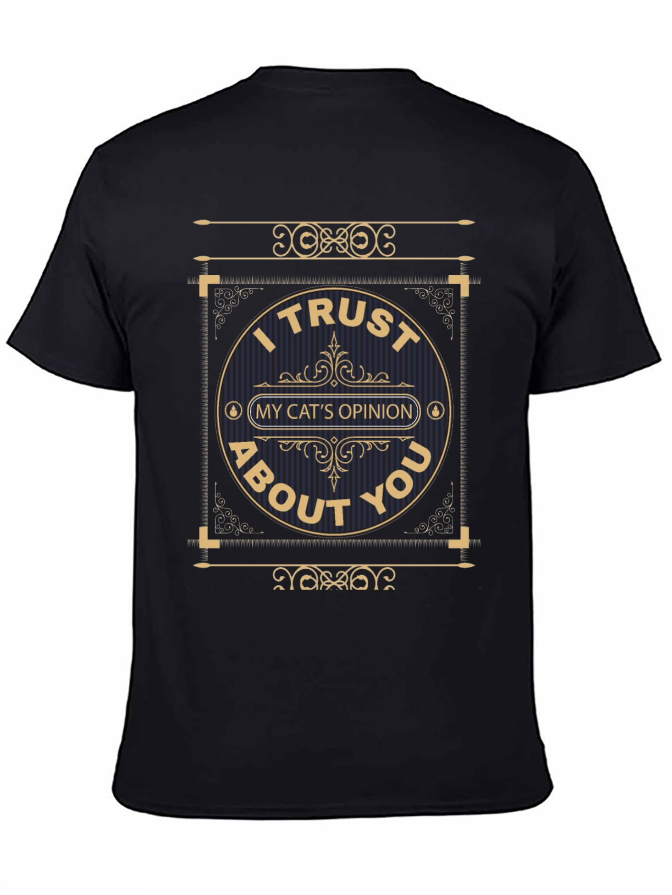 I Trust My Cats Opinion Graphic T-Shirt
