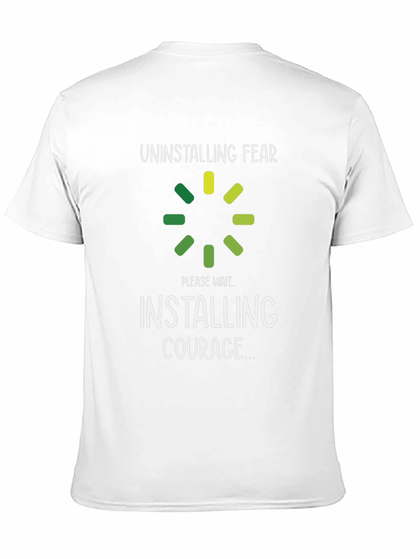 Uninstalling Fear Installing Courage T-Shirt