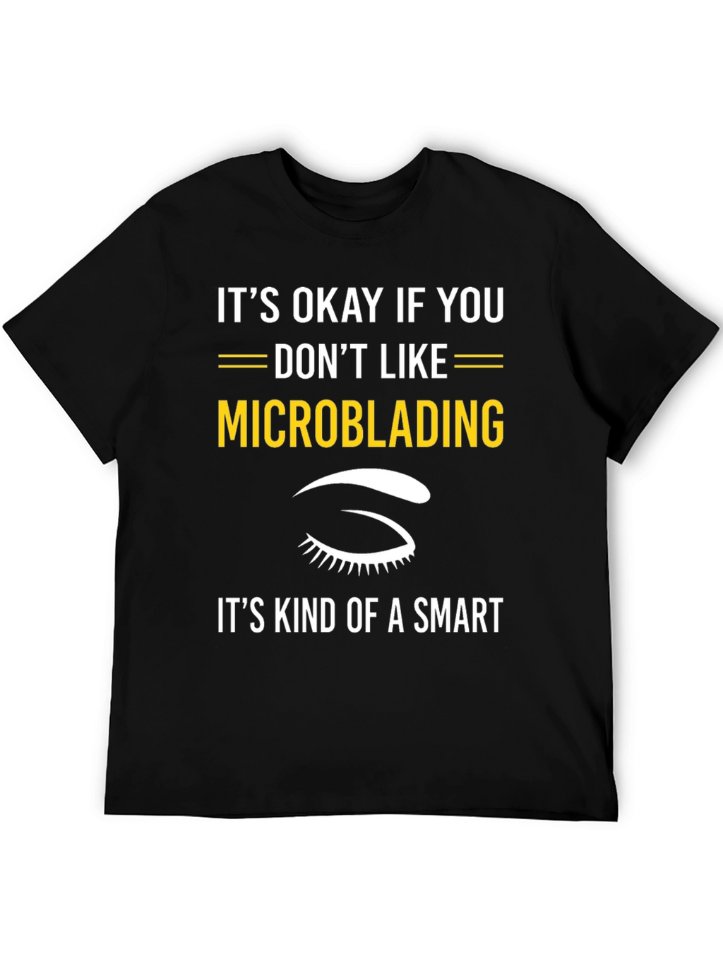 Funny Microblading T-Shirt - Smart Choice Tee