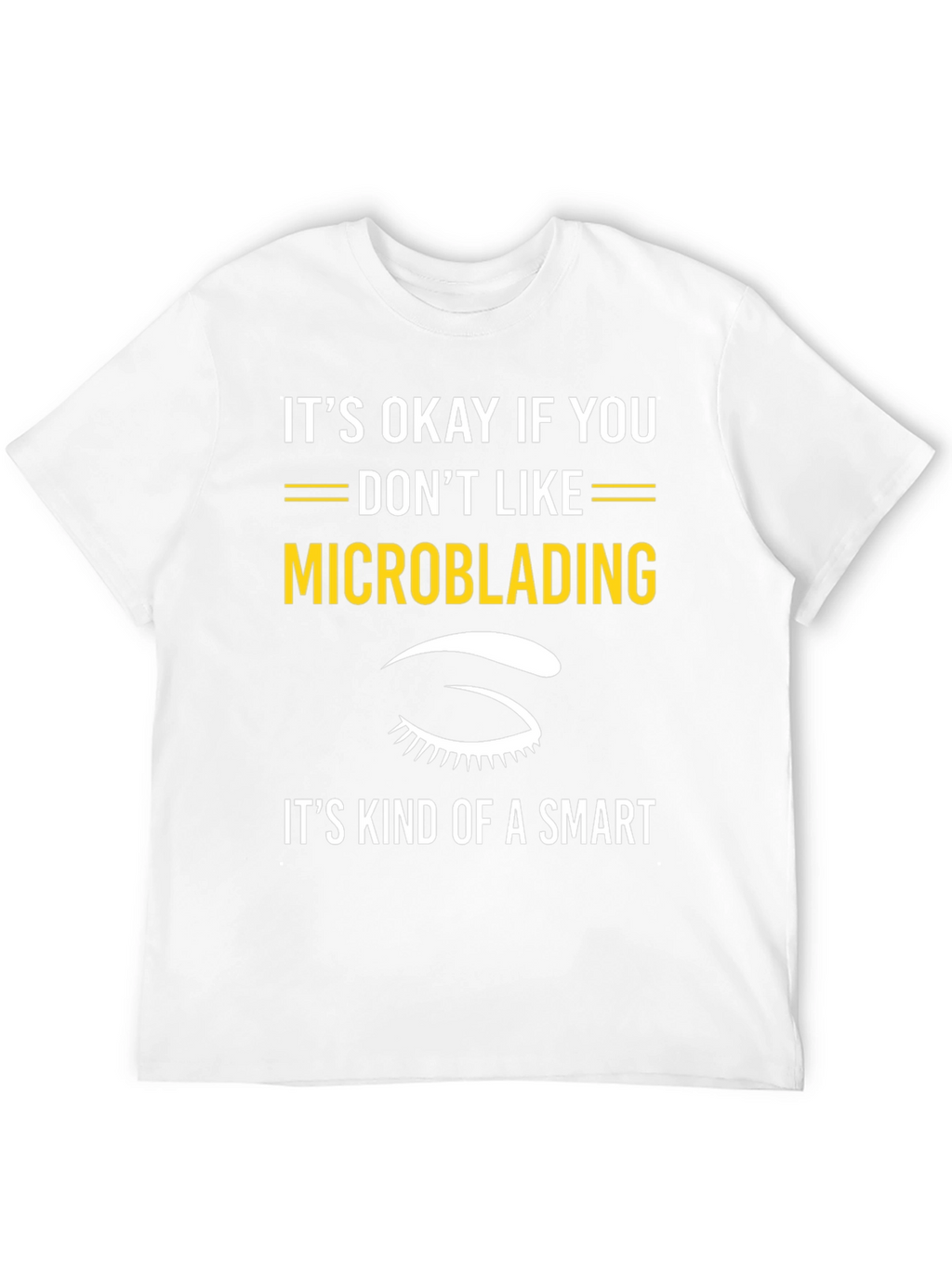 Funny Microblading T-Shirt - Smart Choice Tee
