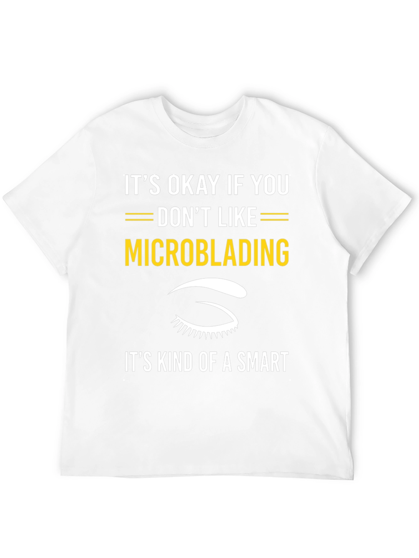 Funny Microblading T-Shirt - Smart Choice Tee